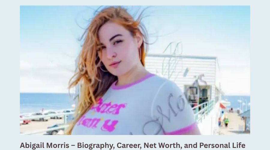 Abigail Morris – Biography, Career, Net Worth, and Personal Life