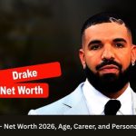 Drake – Net Worth 2026, Age, Career, and Personal Life