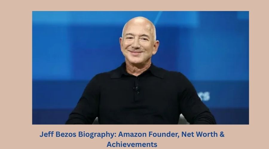 Jeff Bezos Biography: Amazon Founder, Net Worth & Achievements