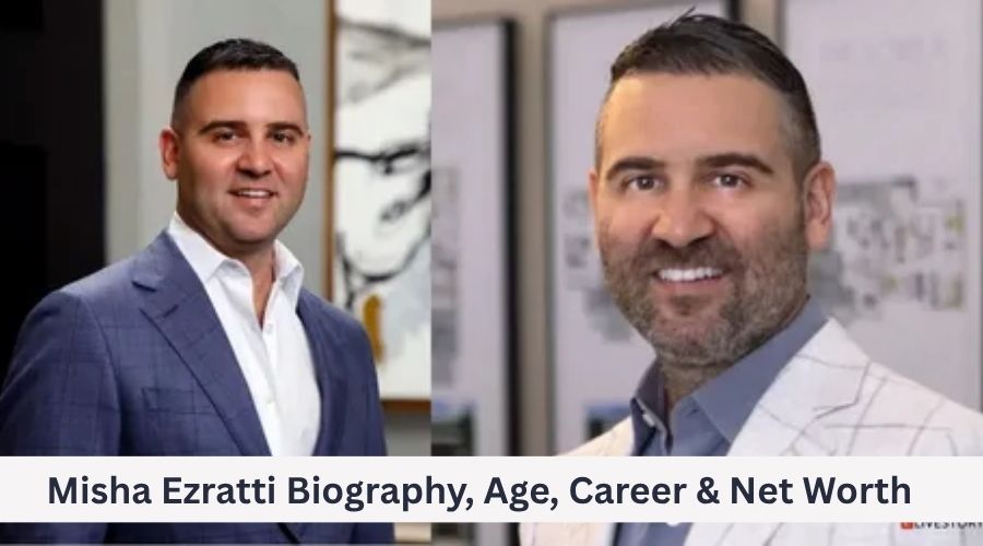 Misha Ezratti Biography, Age, Career & Net Worth